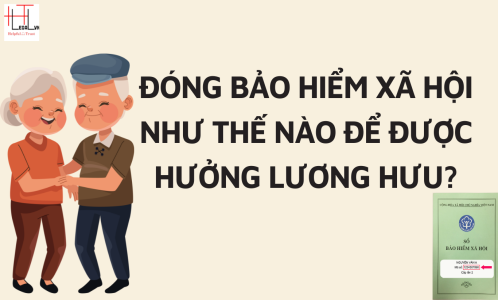 ĐÓNG BẢO HIỂM XÃ HỘI MỘT LẦN ĐỂ HƯỞNG LƯƠNG HƯU THÌ CÓ ĐƯỢC KHÔNG? (CÔNG TY LUẬT UY TÍN TẠI TP HỒ CHÍ MINH, VIỆT NAM)